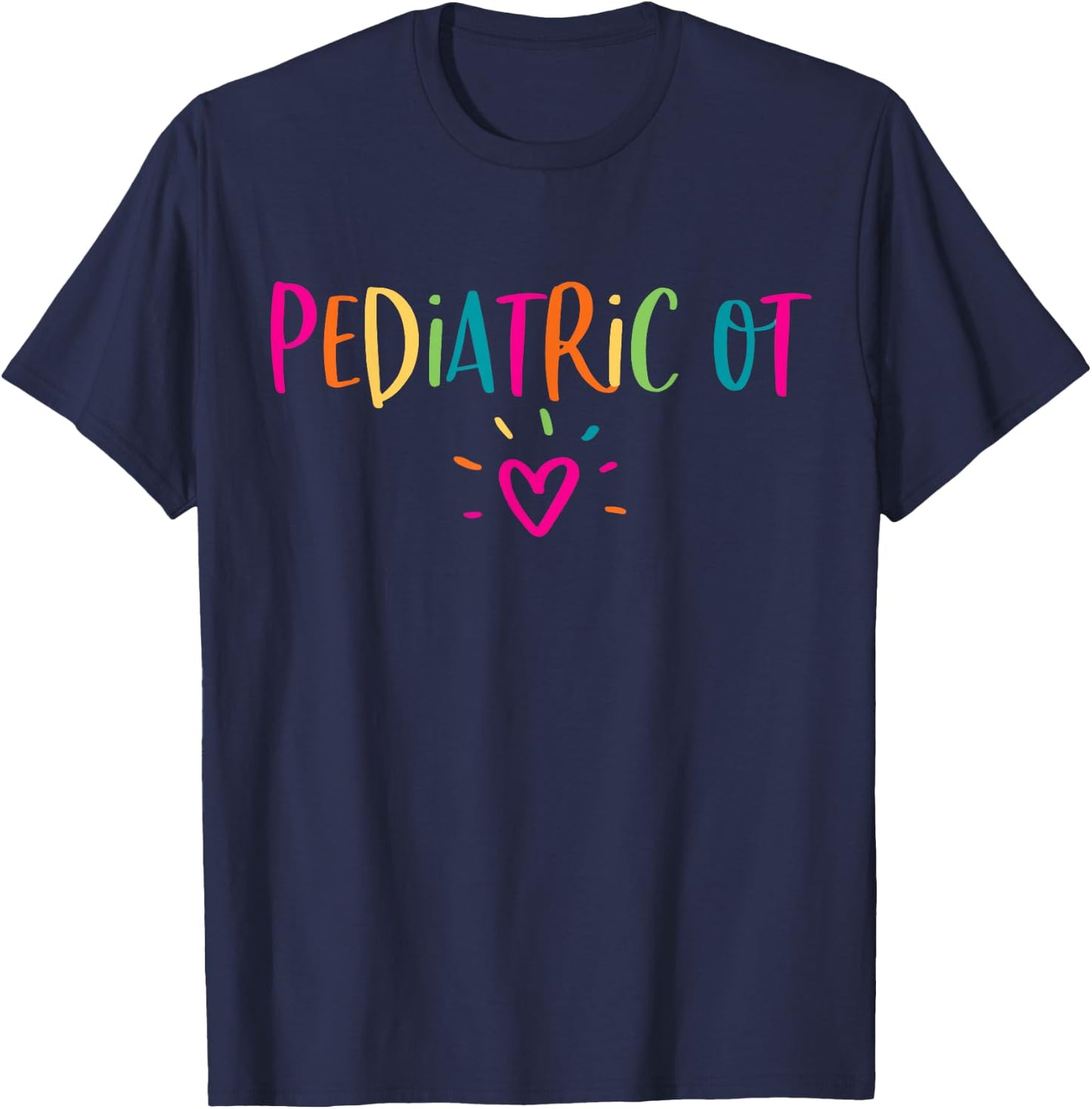 Pediatric OT Occupational Therapy Office Staff Appreciation T-Shirt - T-Shirt | Navy