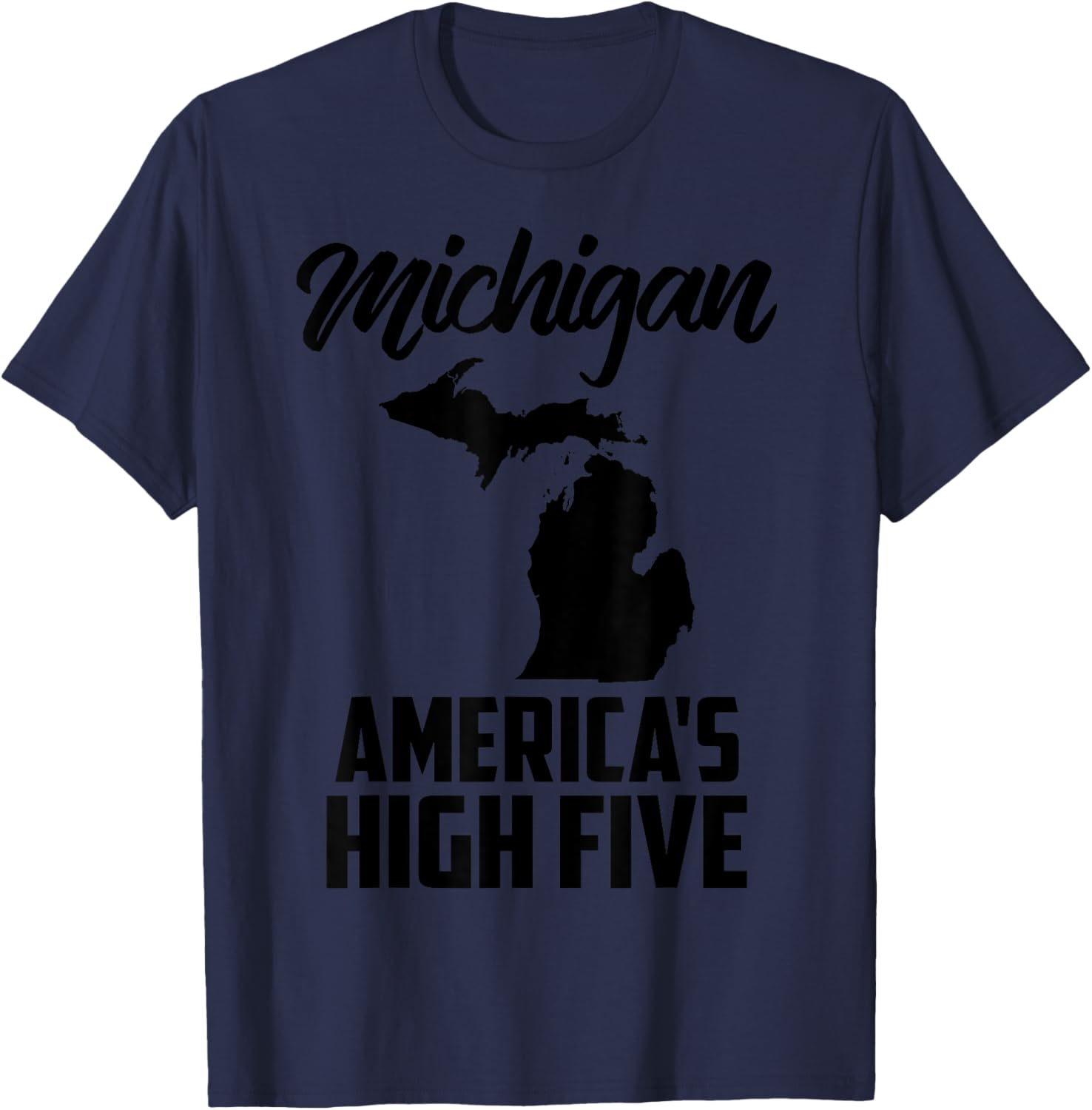 Funny America's High Five State Of Michigan Gift Men Women T-Shirt - T-Shirt | Navy
