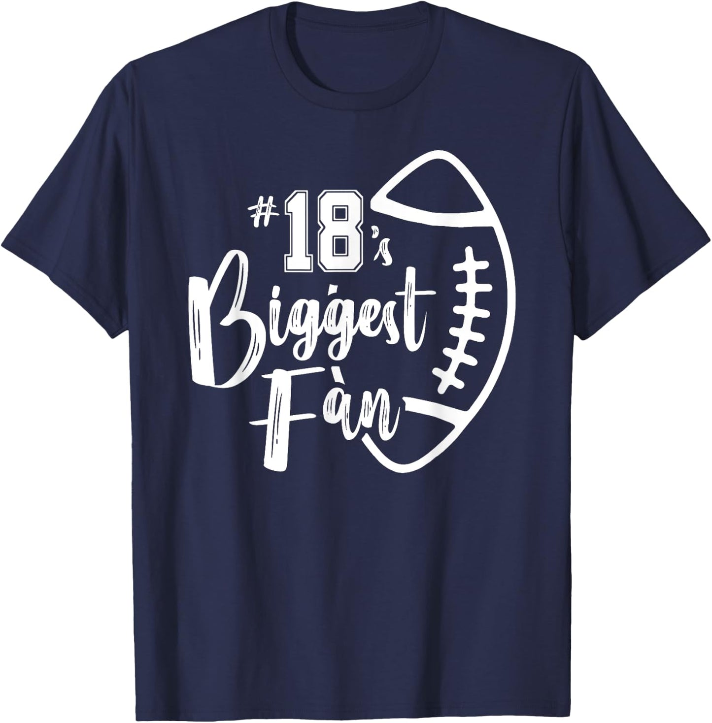 Number 18's Biggest Fan Shirt Football Player Mom Dad Family T-Shirt - T-Shirt | Navy