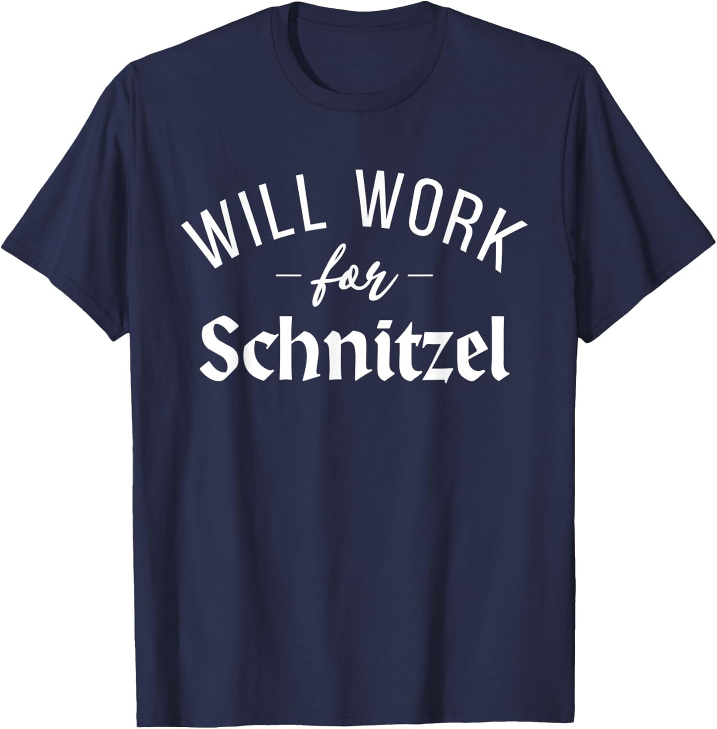 Will work for Schnitzel Funny German Schnitzel T-Shirt - T-Shirt | Navy