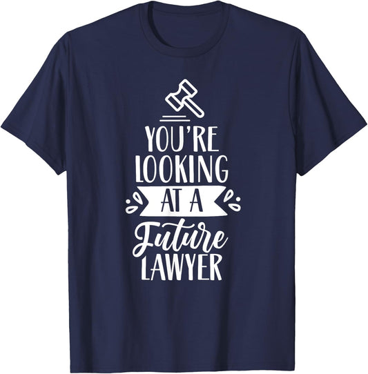 You're Looking At A Future Lawyer Advocate Law Attorney T-Shirt - T-Shirt | Navy