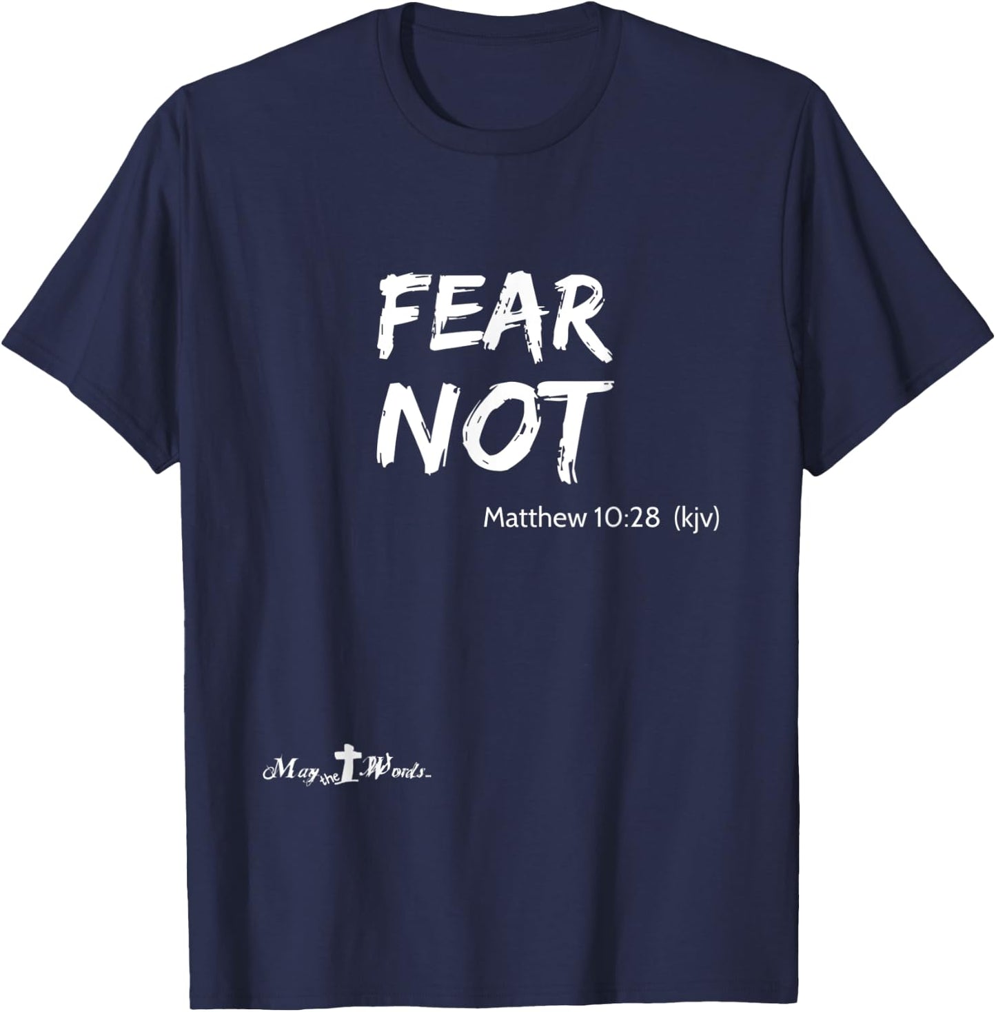 Matthew 10:28 ...fear not... Christian Easter Joy T-Shirt - T-Shirt | Navy