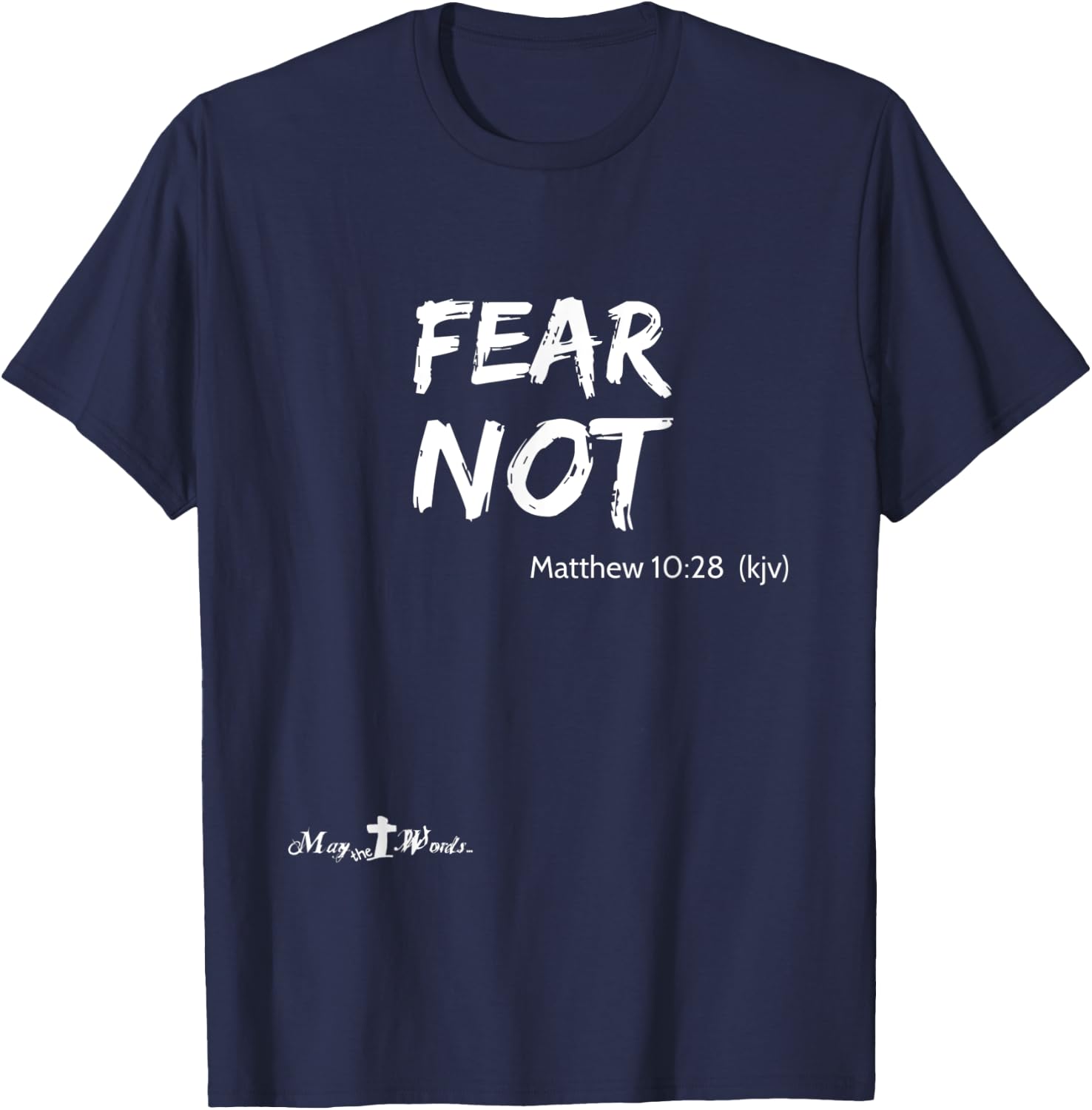 Matthew 10:28 ...fear not... Christian Easter Joy T-Shirt - T-Shirt | Navy