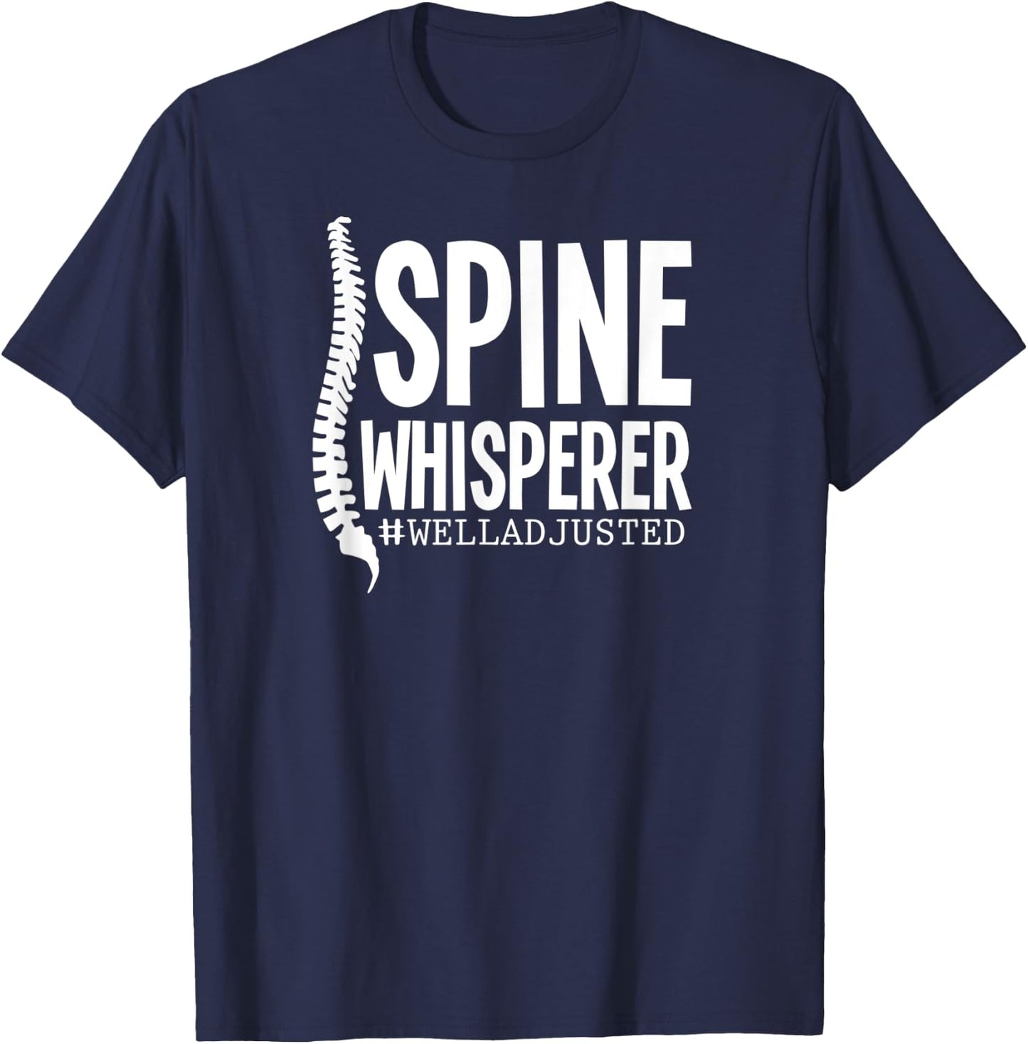 Spine Whisperer Funny Chiropractor Well Adjusted T-Shirt - T-Shirt | Navy