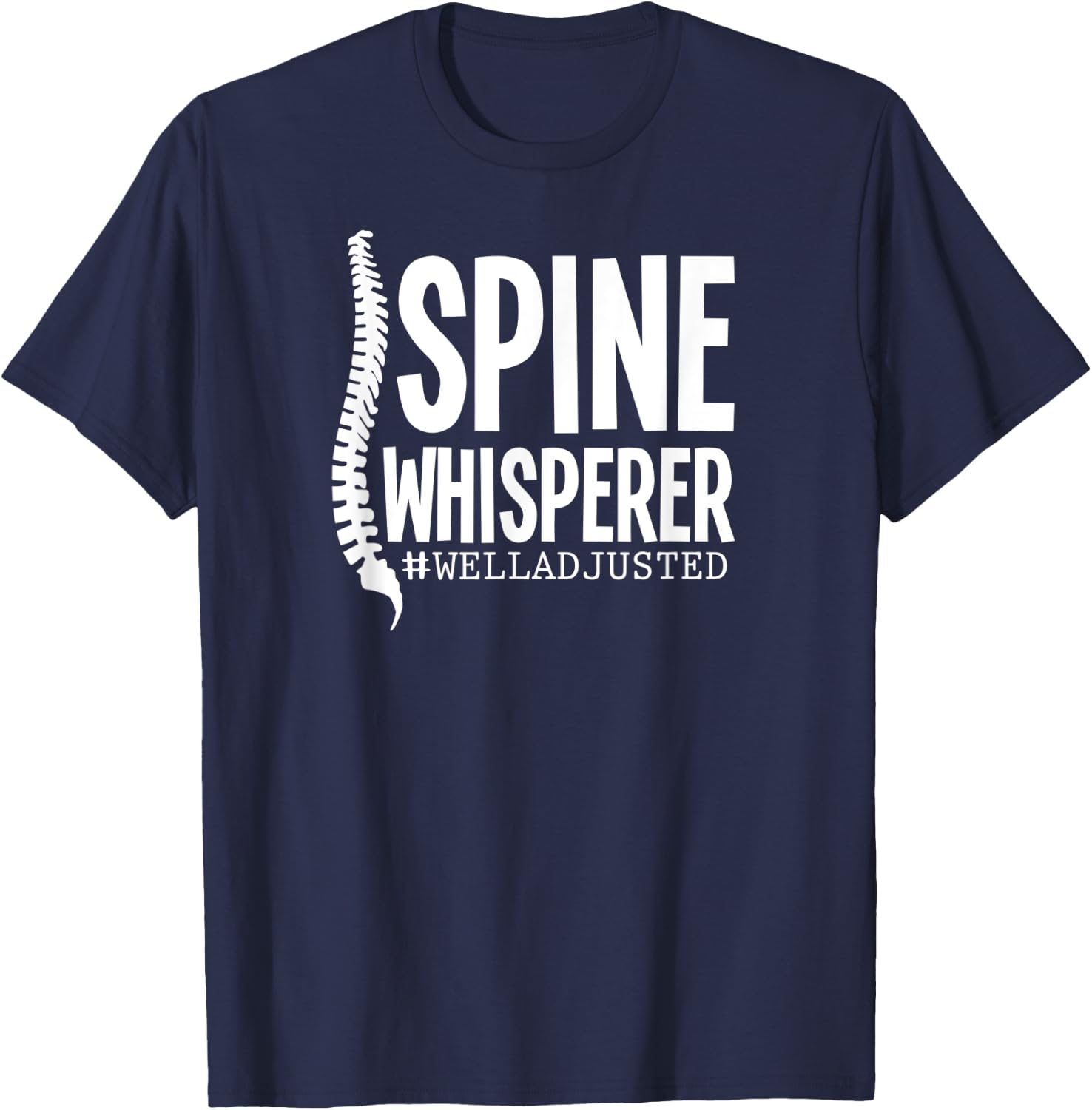 Spine Whisperer Funny Chiropractor Well Adjusted T-Shirt - T-Shirt | Navy