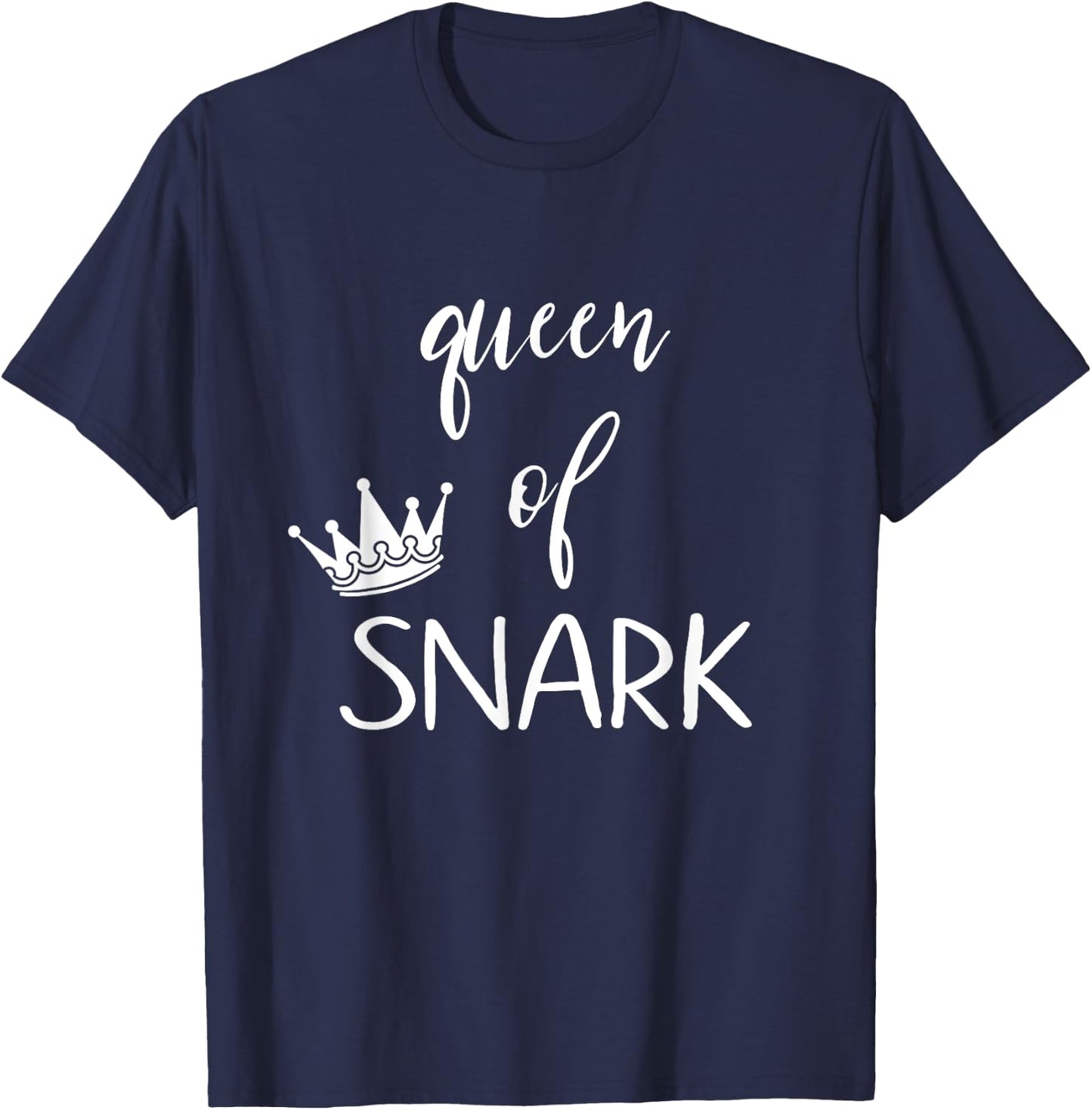 Queen of snark funny sarcastic humor T-Shirt - T-Shirt | Navy