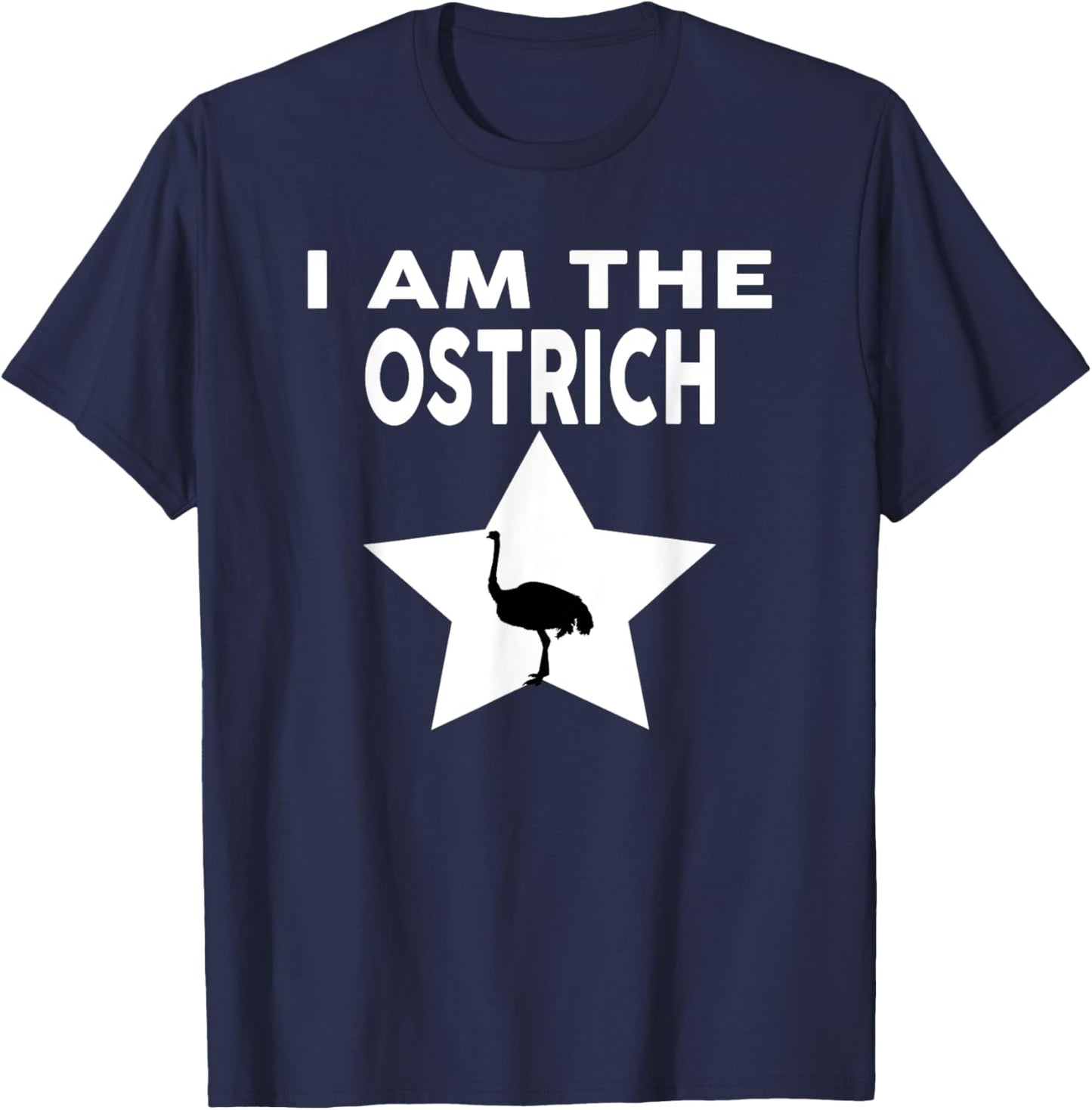 I Am The OSTRICH Funny OSTRICH Shirt T-Shirt - T-Shirt | Navy