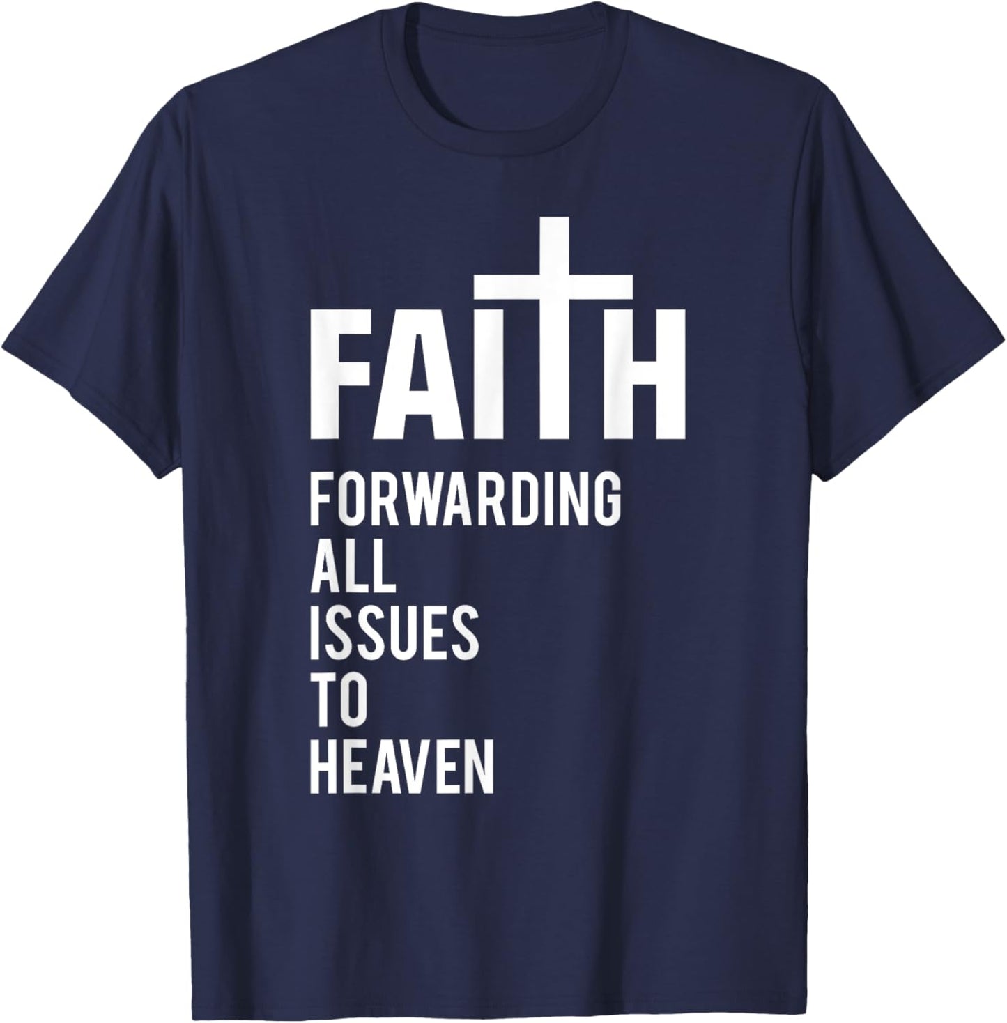Faith Forwarding All Issues To Heaven T-Shirt - T-Shirt | Navy