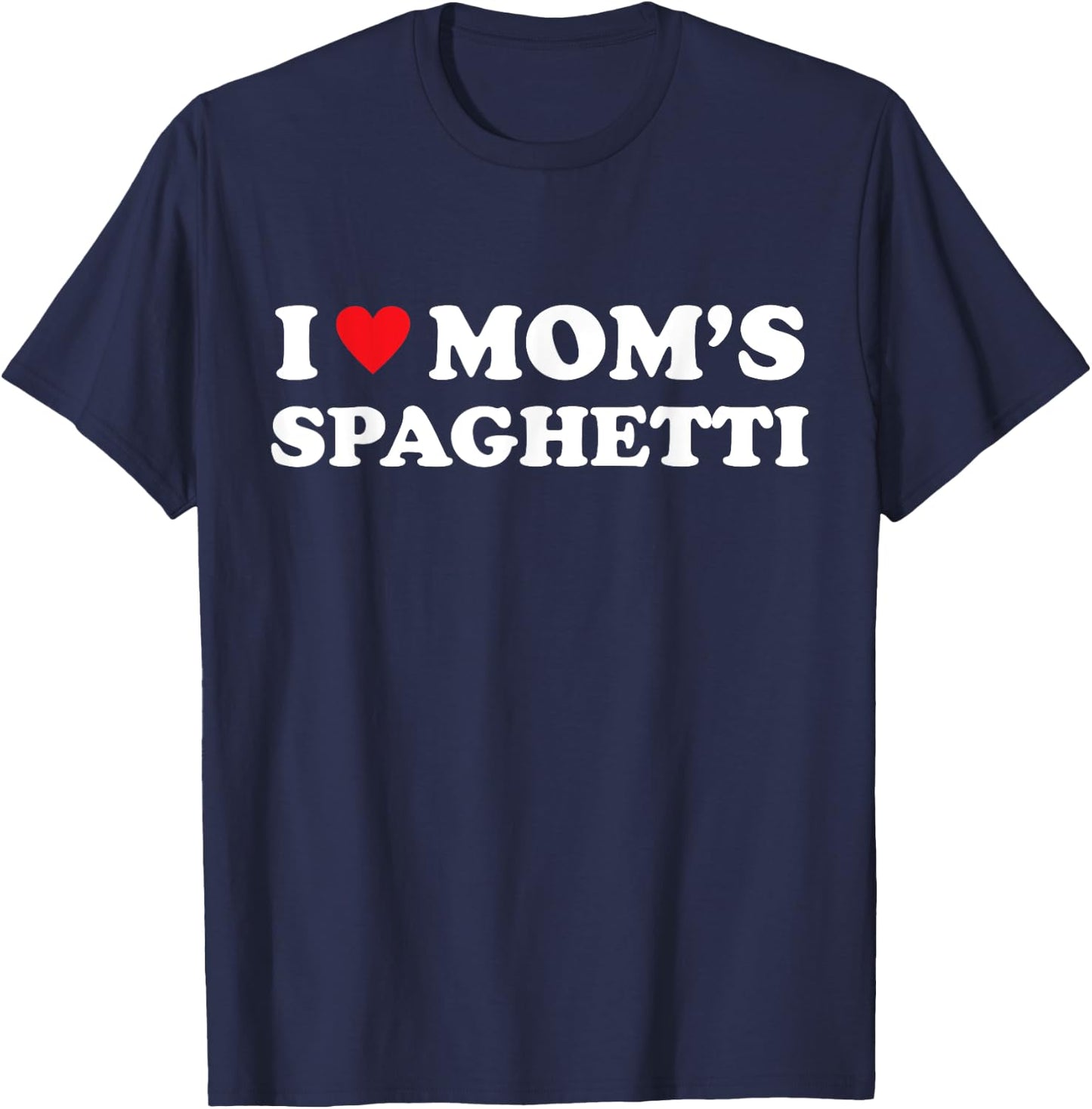 I Love Mom's Spaghetti Heart Hot Funny Italian Pasta Meme T-Shirt - T-Shirt | Navy