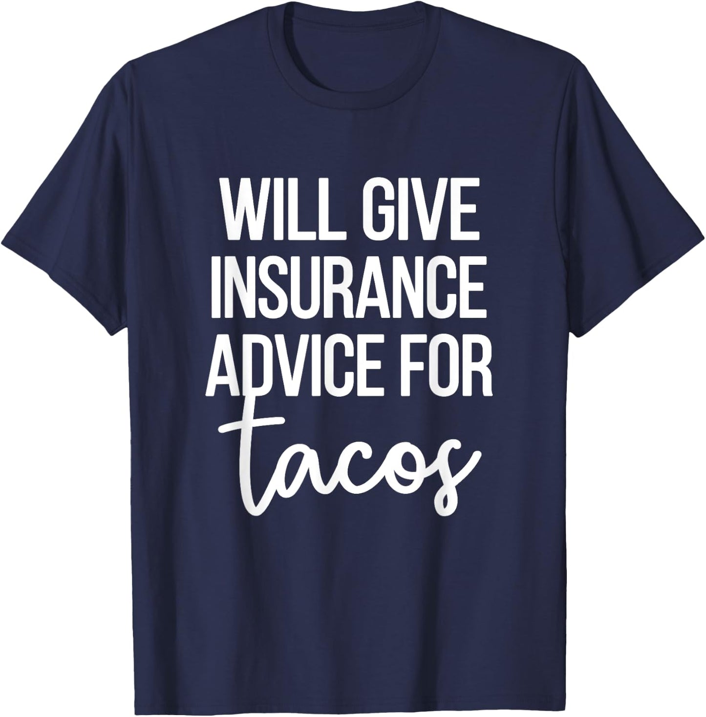 Insurance Advice Tacos | Insurance Agent Insurance Broker T-Shirt - T-Shirt | Navy