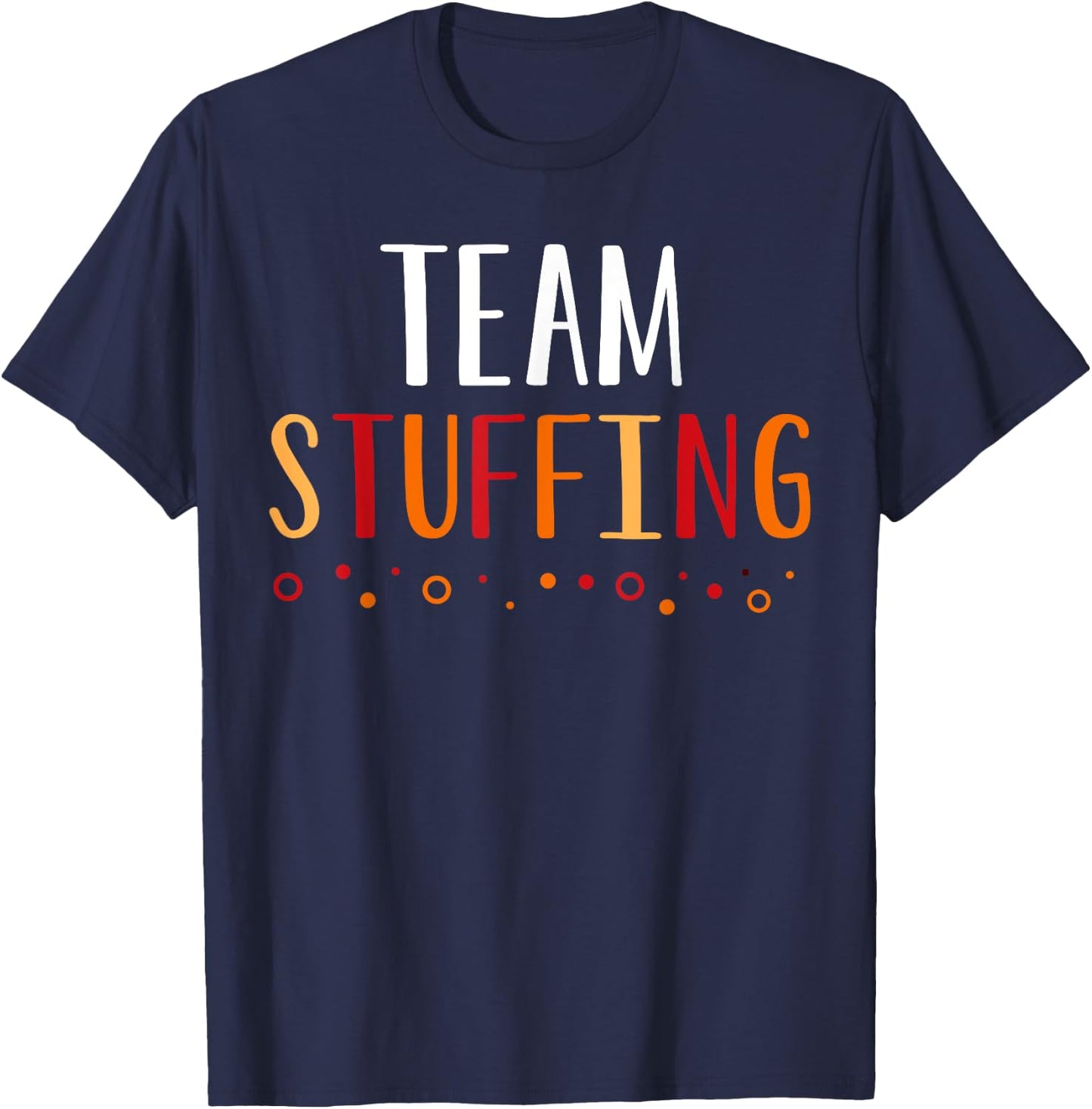 Team Stuffing Funny Thanksgiving Holiday Squad Group Gift T-Shirt - T-Shirt | Navy