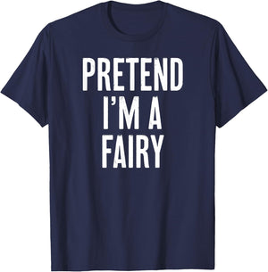 Simple Easy Pretend I'm a Fairy Halloween Costume T-Shirt - T-Shirt | Navy