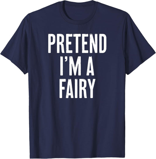 Simple Easy Pretend I'm a Fairy Halloween Costume T-Shirt - T-Shirt | Navy