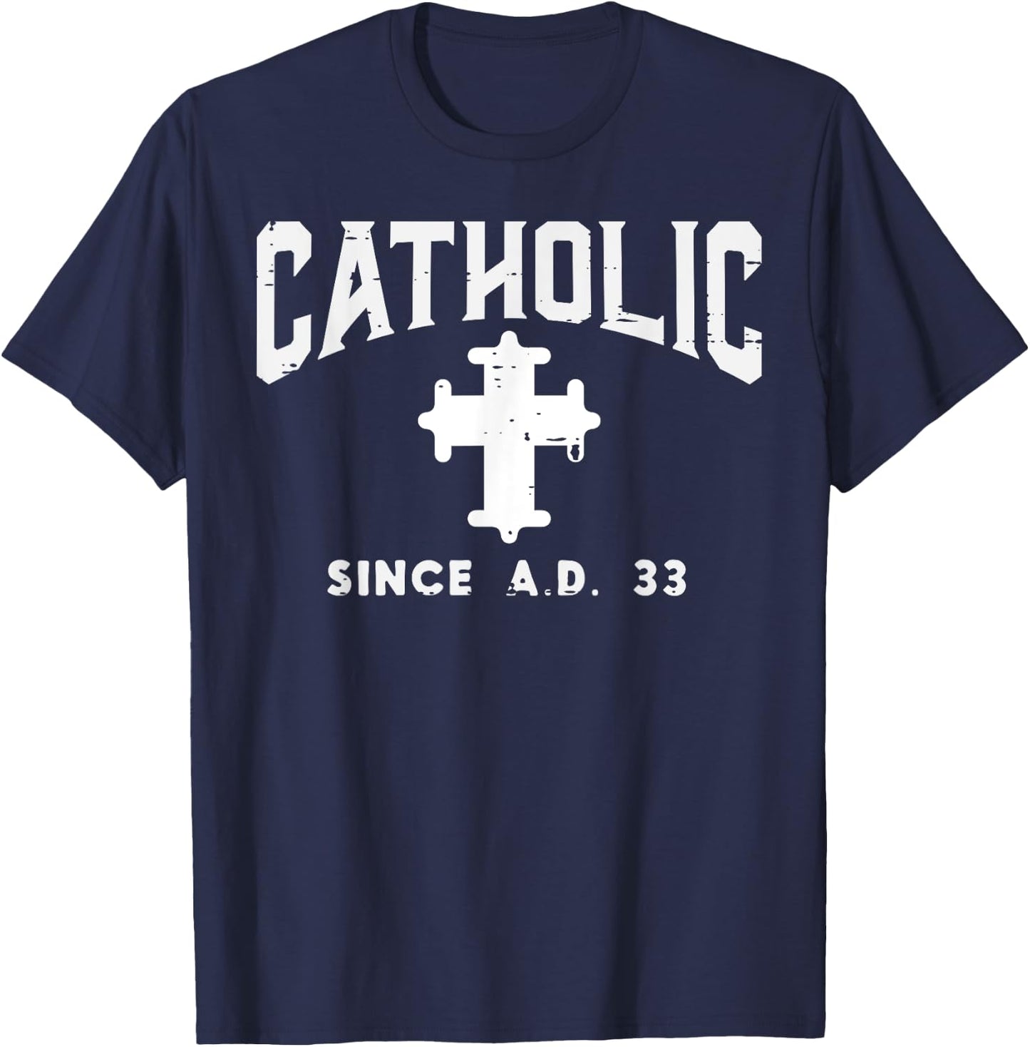 Catholic Since AD 33 God Jesus Christian Men Women Kids T-Shirt - T-Shirt | Navy