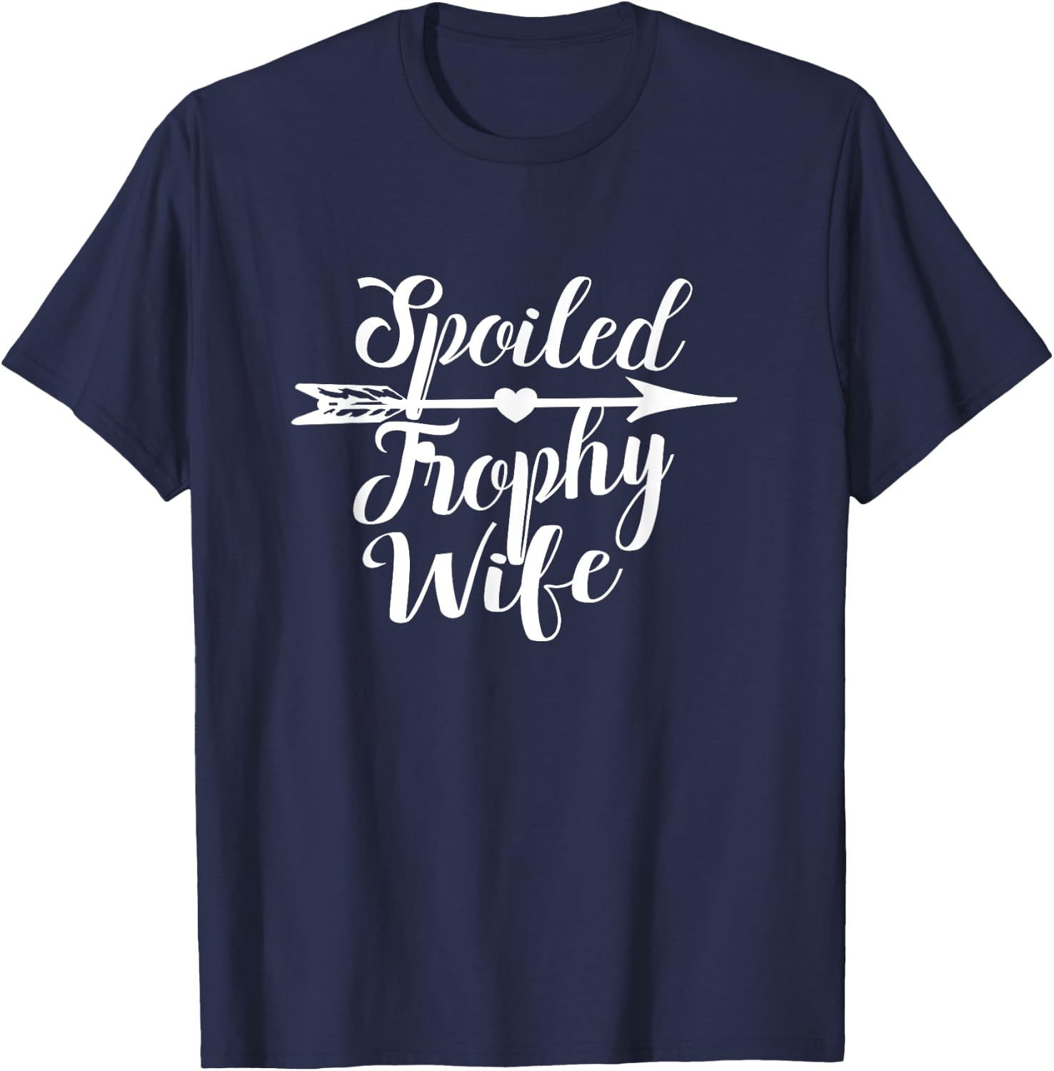 Spoiled Trophy Wife | Wedding Anniversary Novelty T-Shirt - T-Shirt | Navy