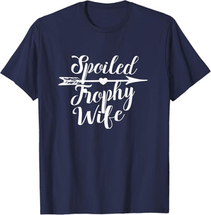 Spoiled Trophy Wife | Wedding Anniversary Novelty T-Shirt - T-Shirt | Navy