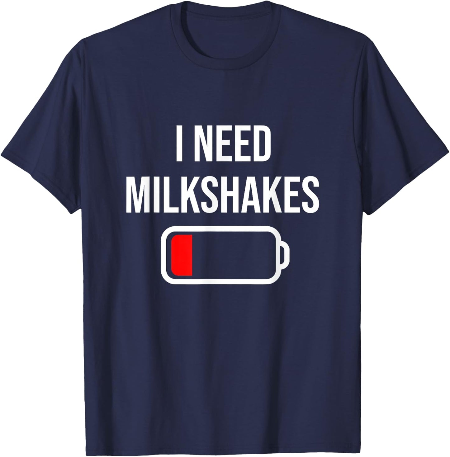 I Need Milkshakes - Milk Funny Drink Milkshake T-Shirt - T-Shirt | Navy