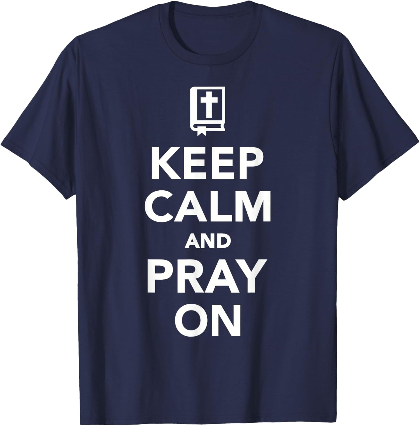Keep calm and pray on T-Shirt - T-Shirt | Navy