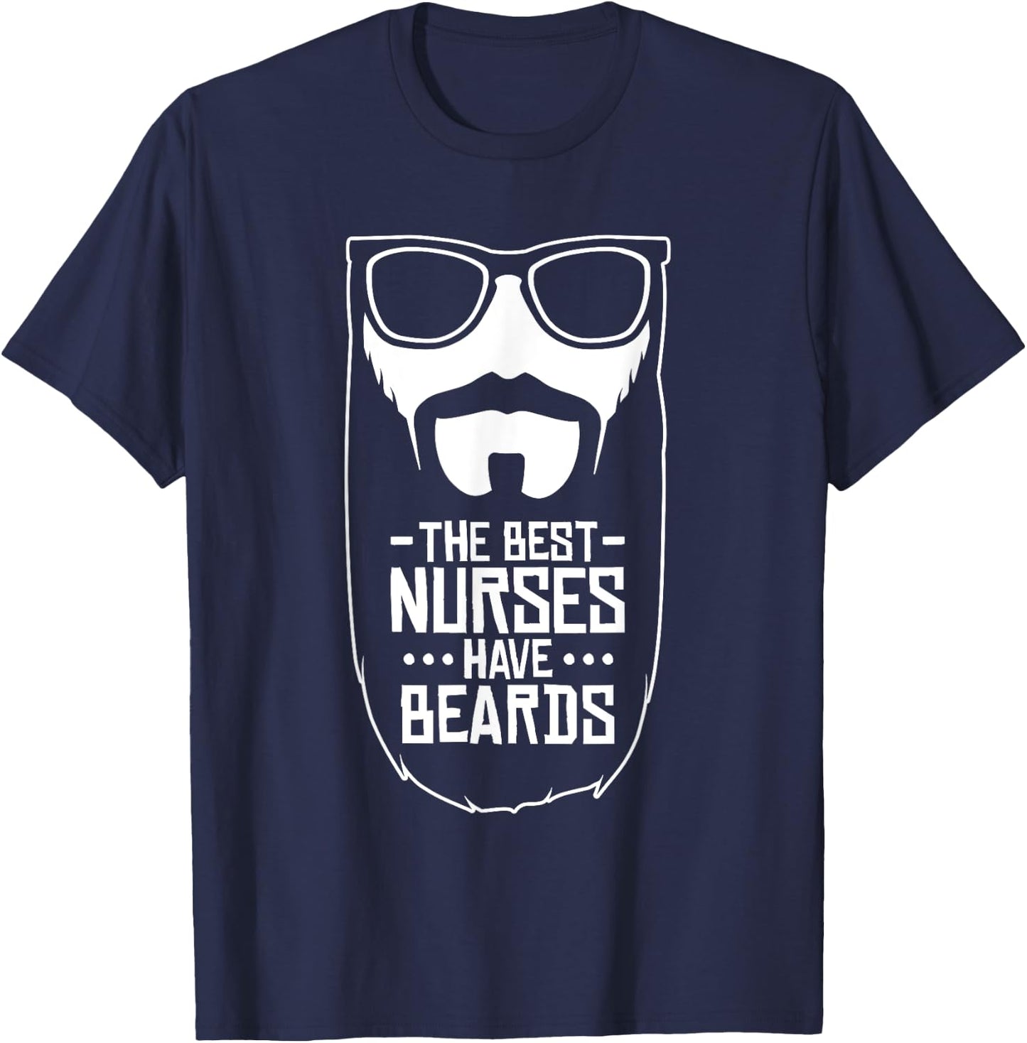 The Best Nurses Have Beards, Nursing Student And Nurse Men T-Shirt - T-Shirt | Navy