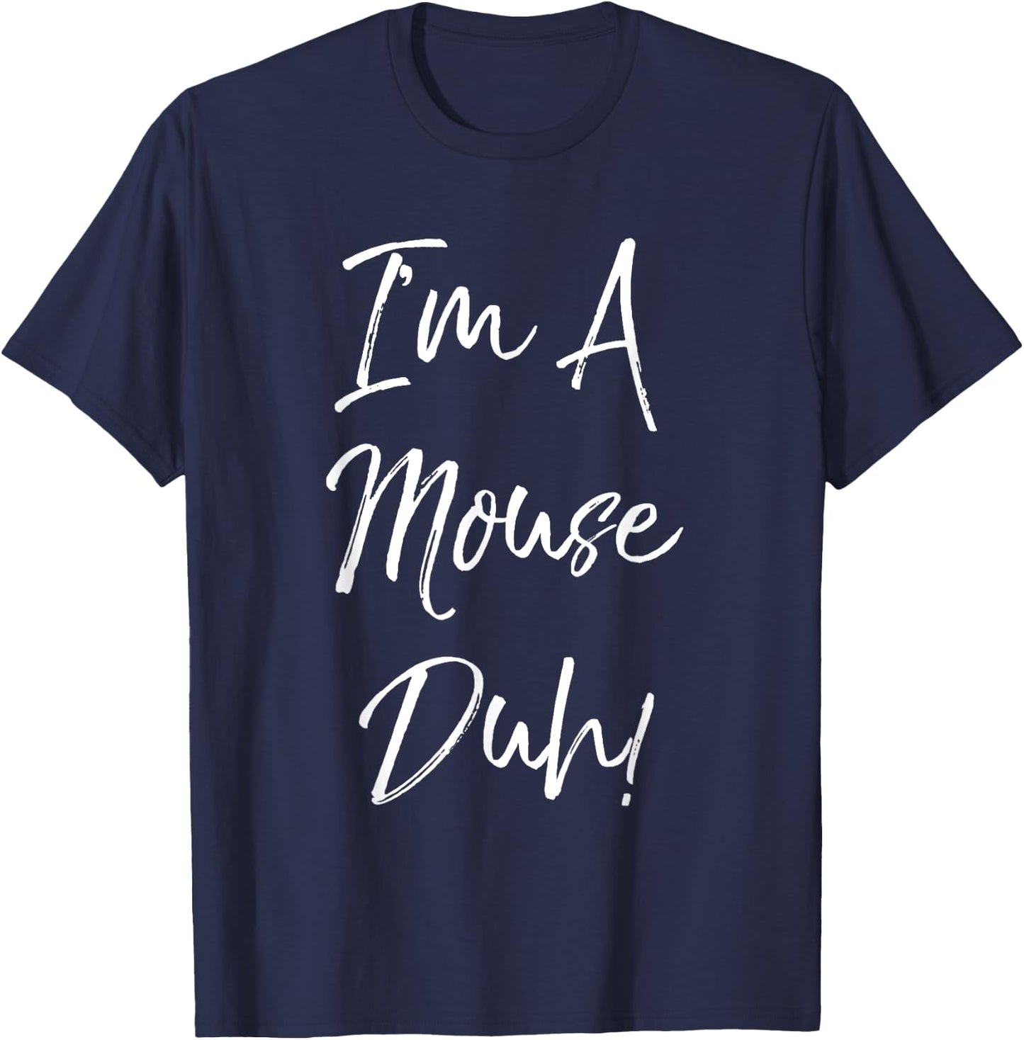 I'm A Mouse Duh! Funny Halloween Costume Gift T-Shirt - T-Shirt | Navy