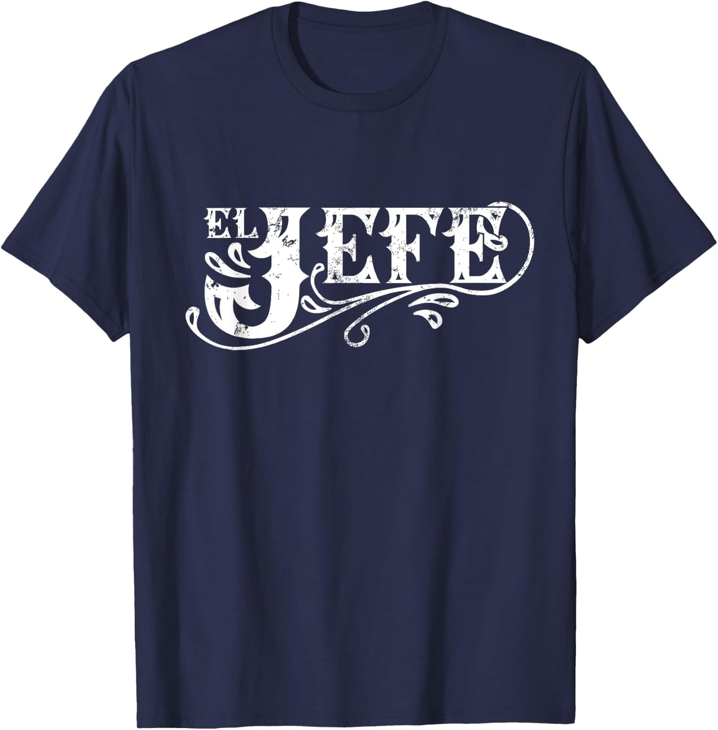 El Jefe The Boss in Spanish Funny Mexican Quote T-Shirt - T-Shirt | Navy