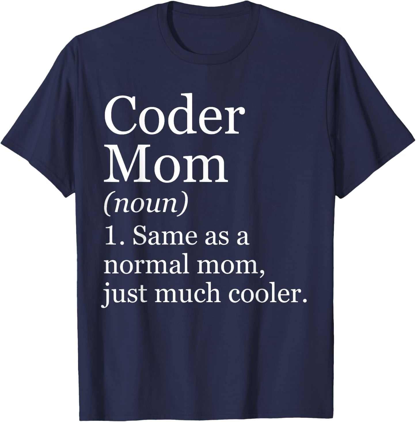 Coder Mom Definition Funny Sarcastic Computer Programmer T-Shirt - T-Shirt | Navy