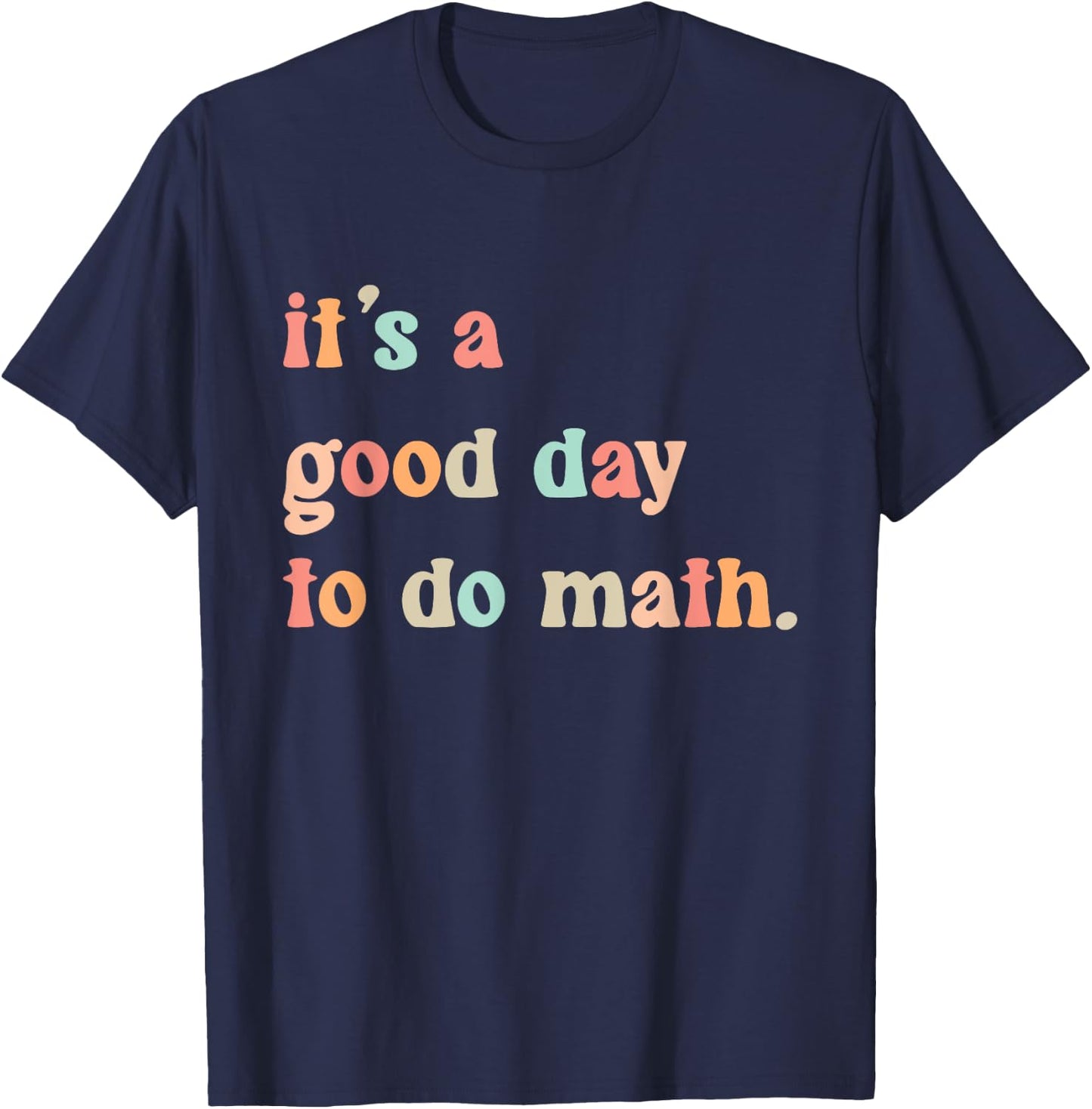 Back To School Its A Good Day To Do Math Teachers Women Kids T-Shirt - T-Shirt | Navy