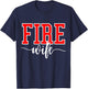 Firefighter Fire Wife Proud Hot Fireman Hero Wives Gear T-Shirt - T-Shirt | Navy