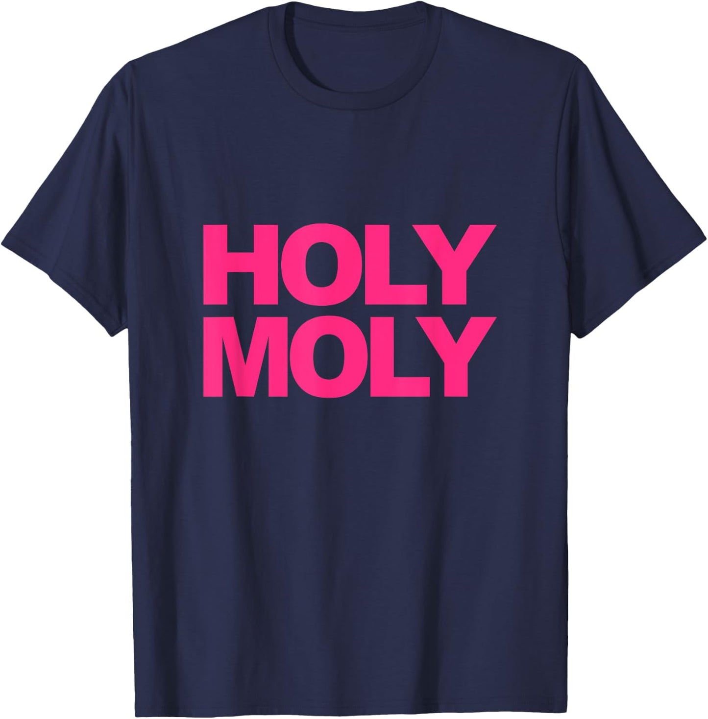Funny Saying - Holy Moly T-Shirt - T-Shirt | Navy