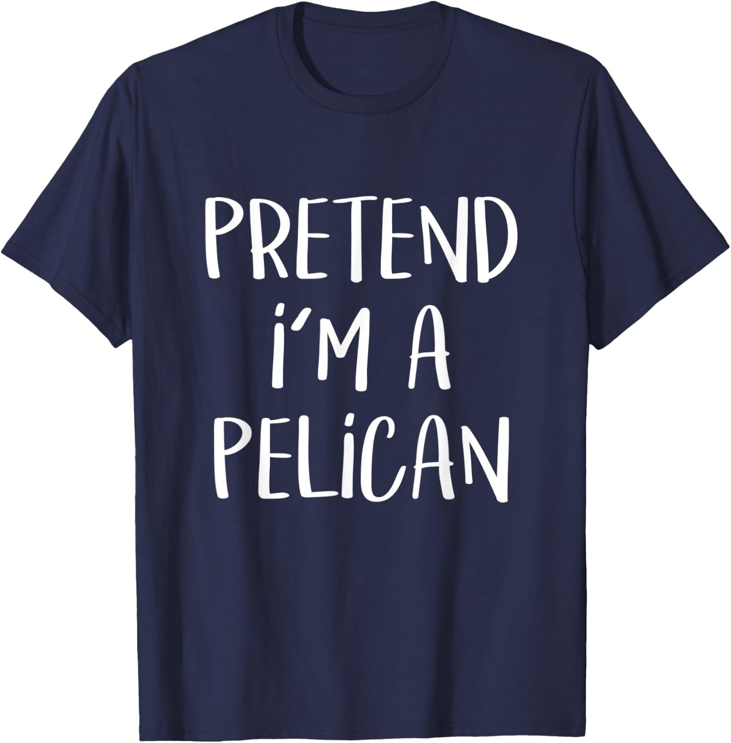 Pretend I'm A Pelican Costume Party Funny Halloween Pelican T-Shirt - T-Shirt | Navy