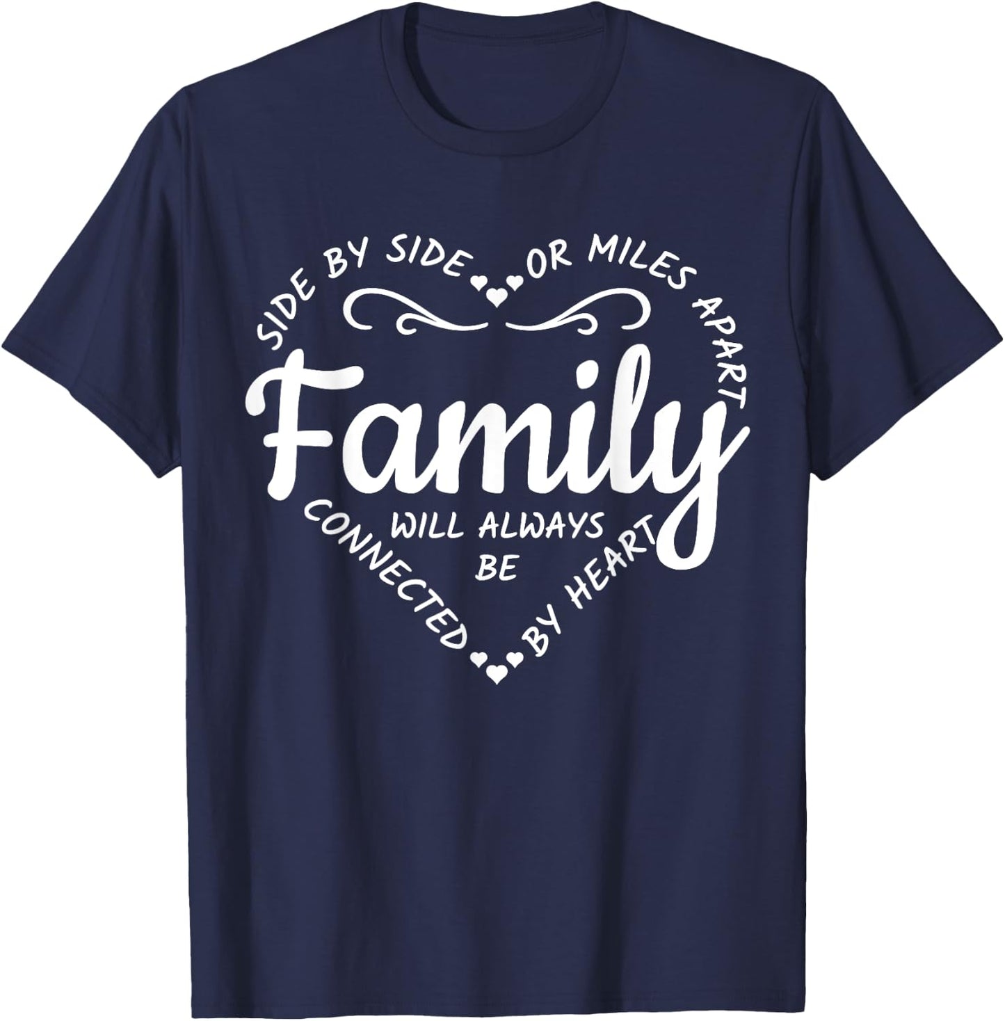 Side by Side or Miles Apart Family Will Always Be Connected T-Shirt - T-Shirt | Navy