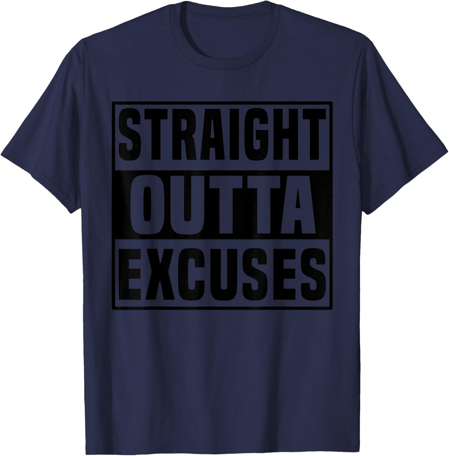 Straight Outta Excuses Motivational Workout T-Shirt - T-Shirt | Navy