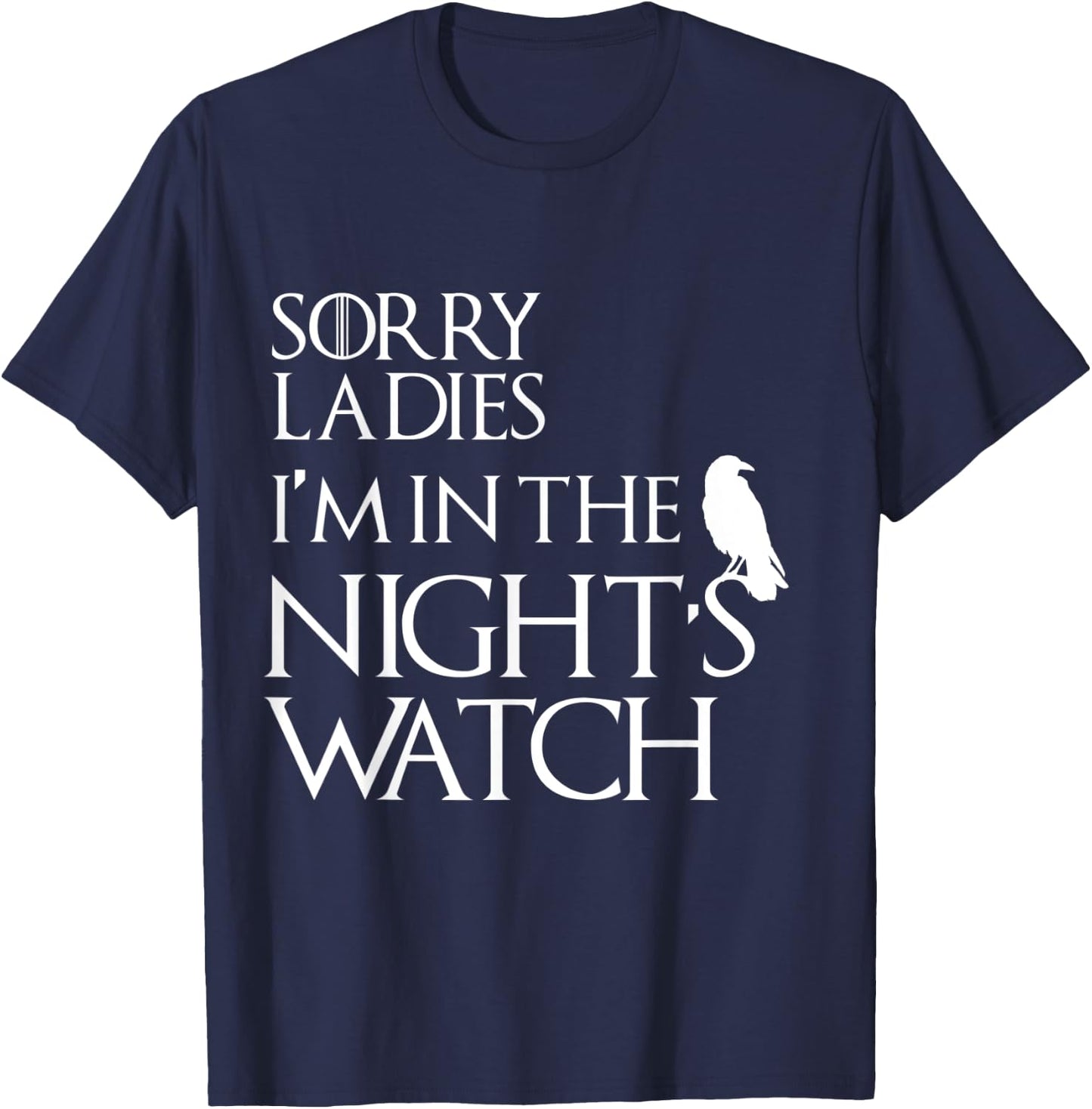 Sorry Ladies, I'm in The Night's Watch Cosplay T-Shirt - T-Shirt | Navy