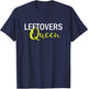Leftovers Queen Funny Thanksgiving Women T-Shirt - T-Shirt | Navy
