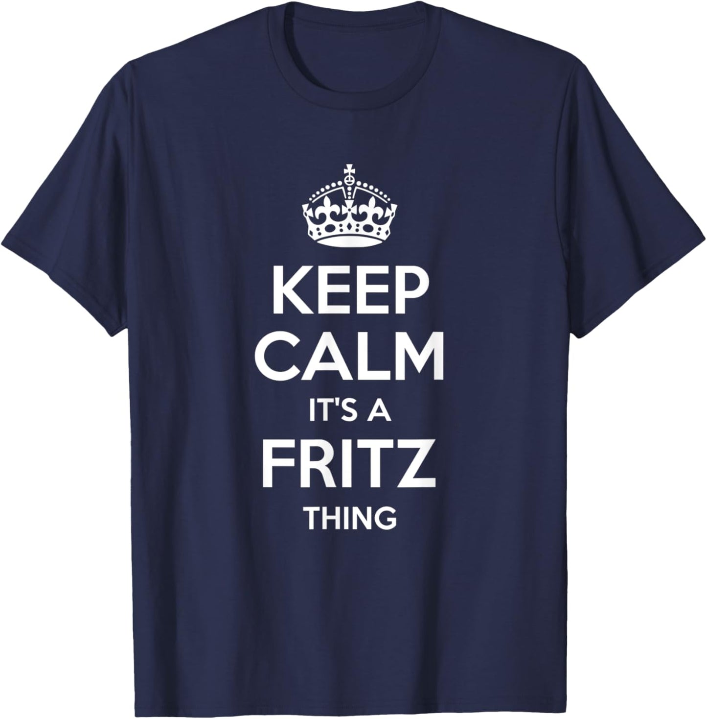 FRITZ Gift Name Keep Calm Funny Personalized Joke Men T-Shirt - T-Shirt | Navy