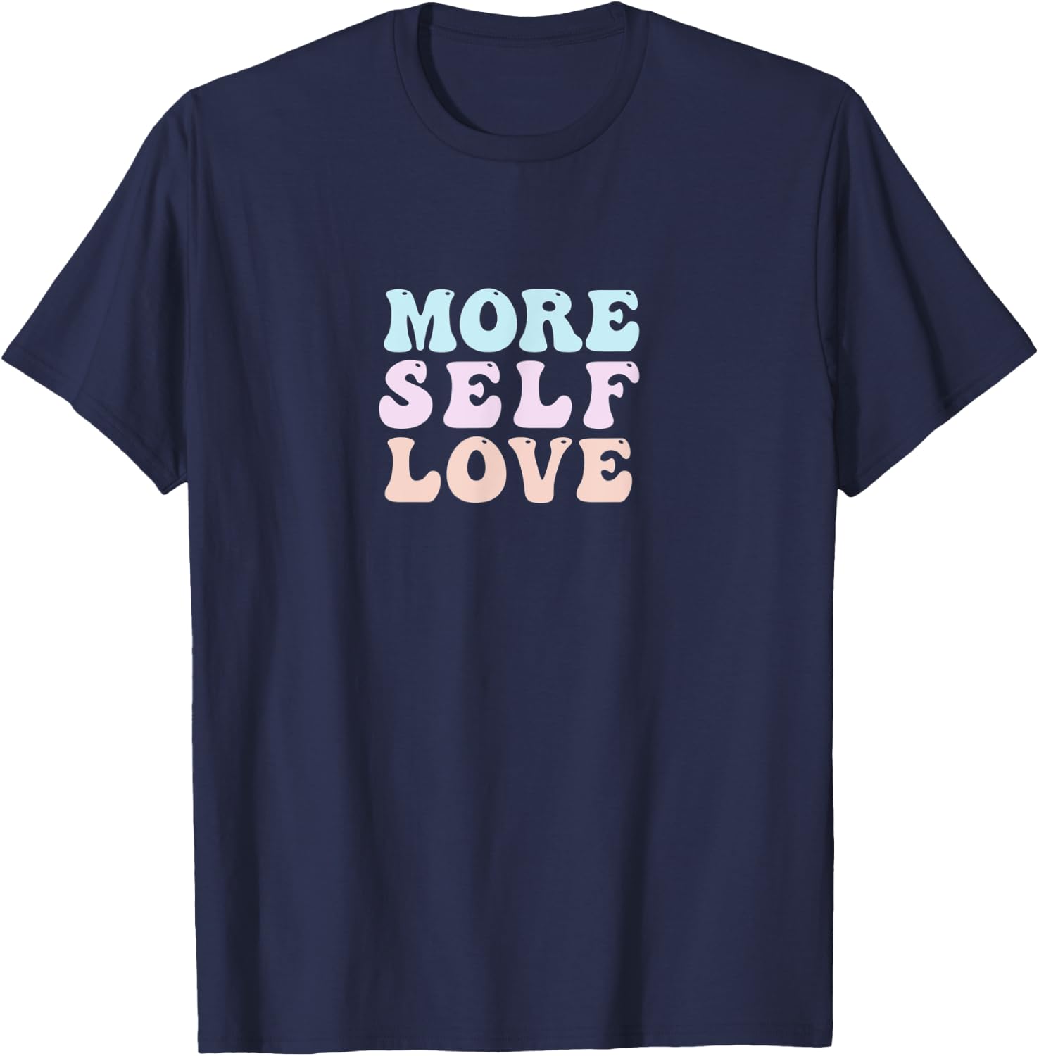 More Self Love Cute Pastel Vintage Positive Mental Health T-Shirt - T-Shirt | Navy