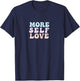 More Self Love Cute Pastel Vintage Positive Mental Health T-Shirt - T-Shirt | Navy