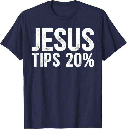 Jesus Tips 20% Funny Waiter Waitress Bartender Mixologist T-Shirt - T-Shirt | Navy