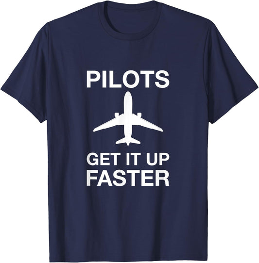 Pilots get it up faster funny aviation T-Shirt - T-Shirt | Navy