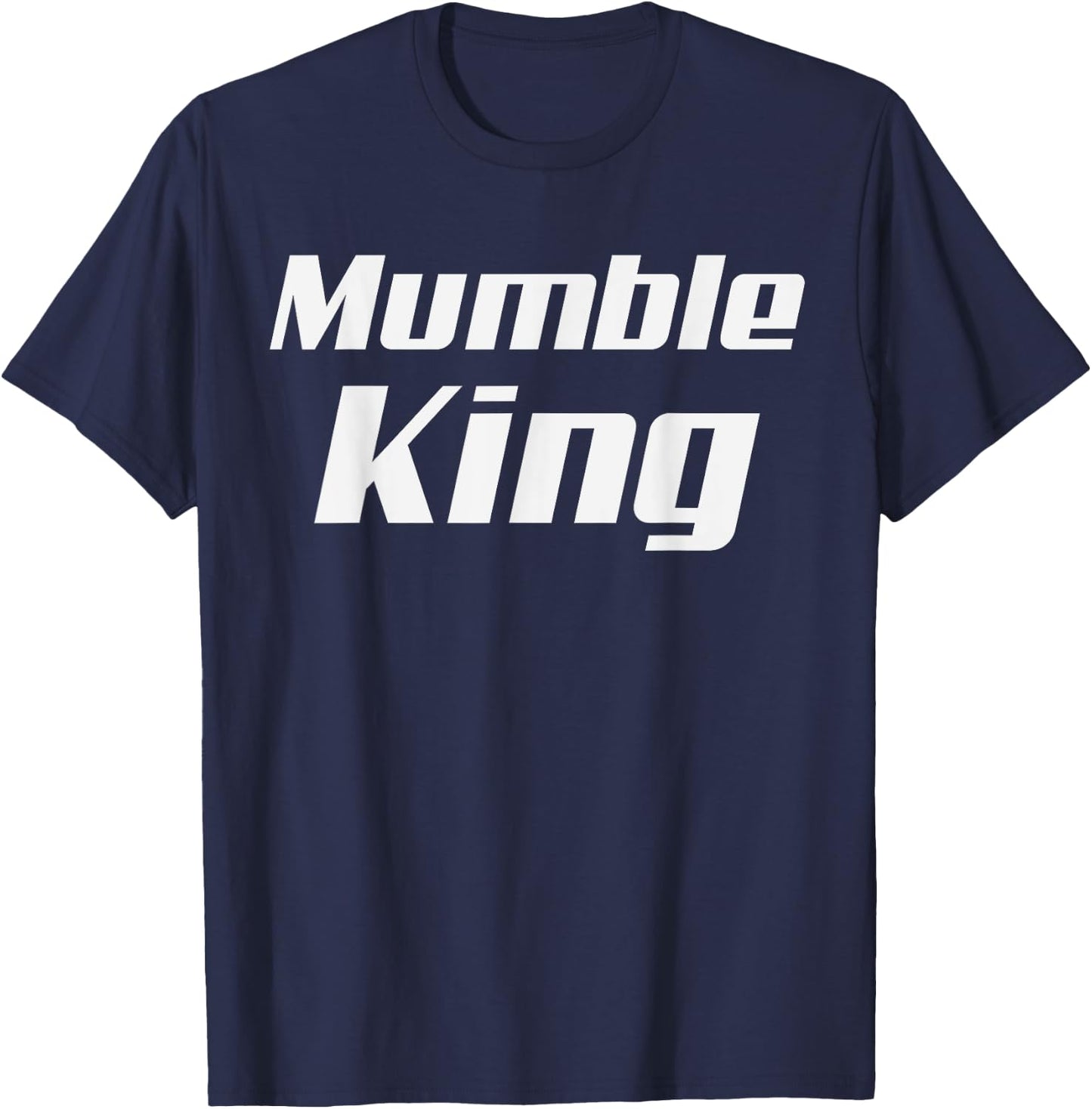 Mumble King Mumbling Speech Murmur Mumbler T-Shirt - T-Shirt | Navy