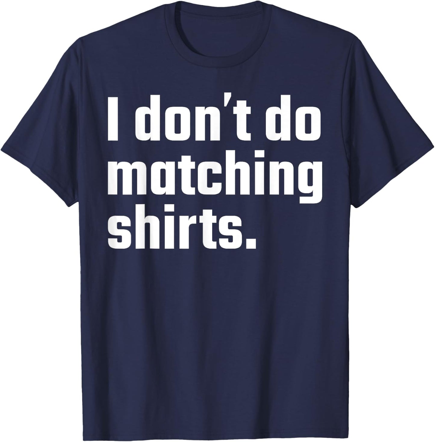I Don't Do Matching Shirts But I Do Wedding Married Couple T-Shirt - T-Shirt | Navy