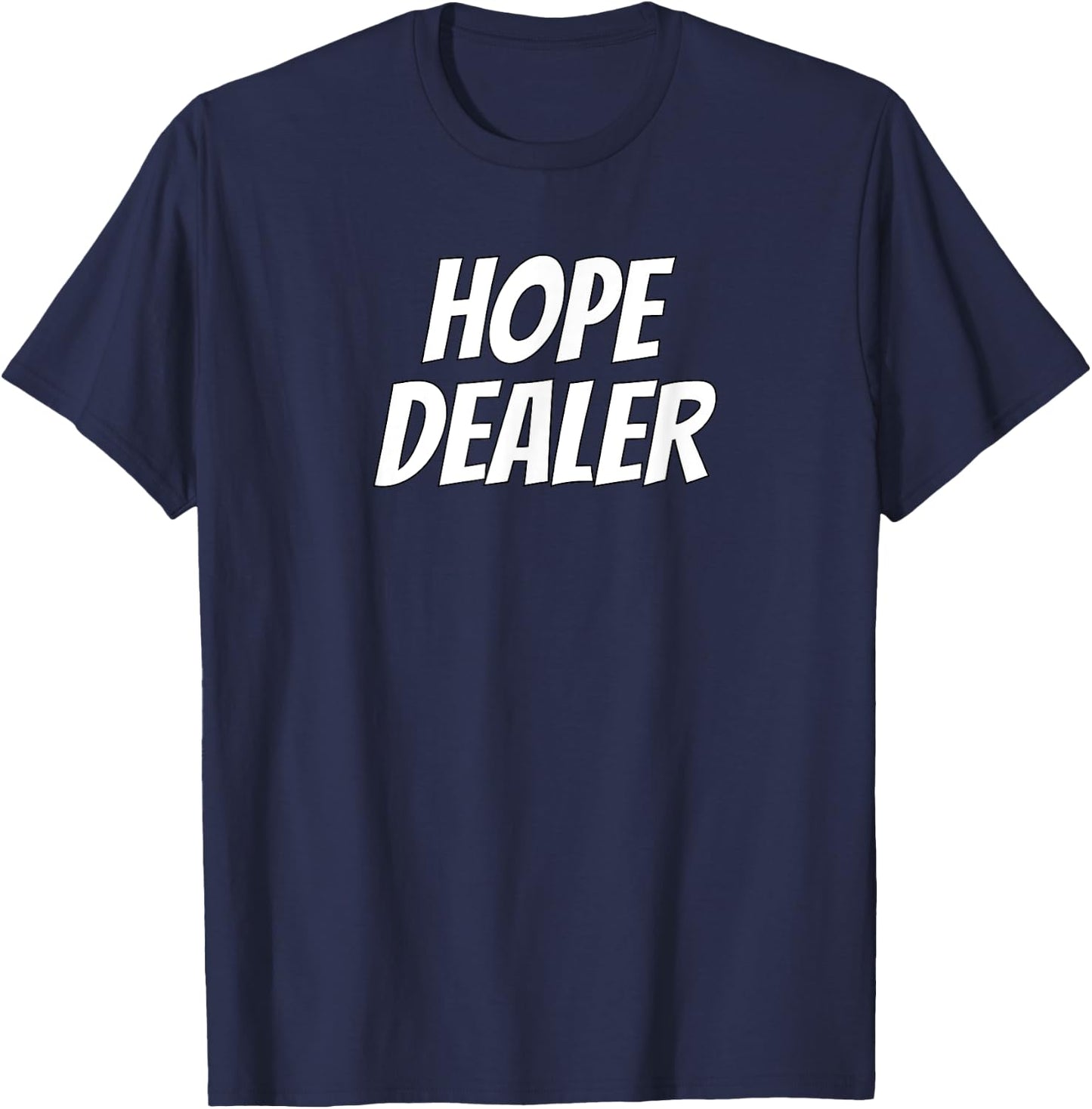 Hope Dealer Kindness Motivational Apparel T-Shirt - T-Shirt | Navy
