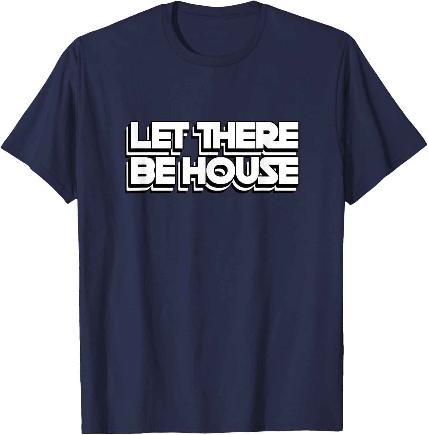 House Music Let There Be House Deep Soulful House T-Shirt - T-Shirt | Navy