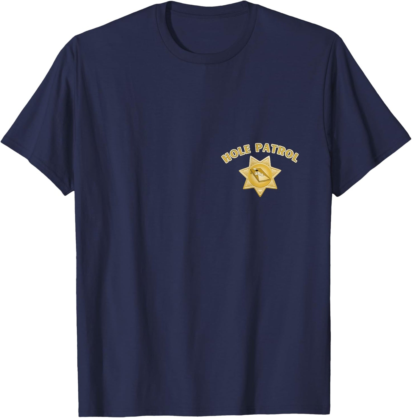 Hole Patrol Cornhole Funny Sheriff Star for a Cornstar T-Shirt - T-Shirt | Navy