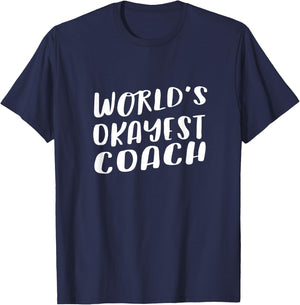 World's Okayest Coach Funny T Shirt Best Sport Team Gift T-Shirt - T-Shirt | Navy