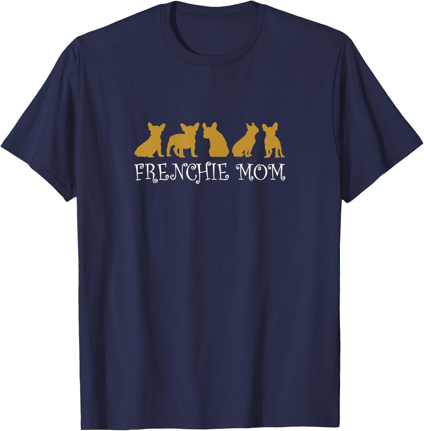 Frenchie Mom French Bulldog Designs Lover T-Shirt - T-Shirt | Navy