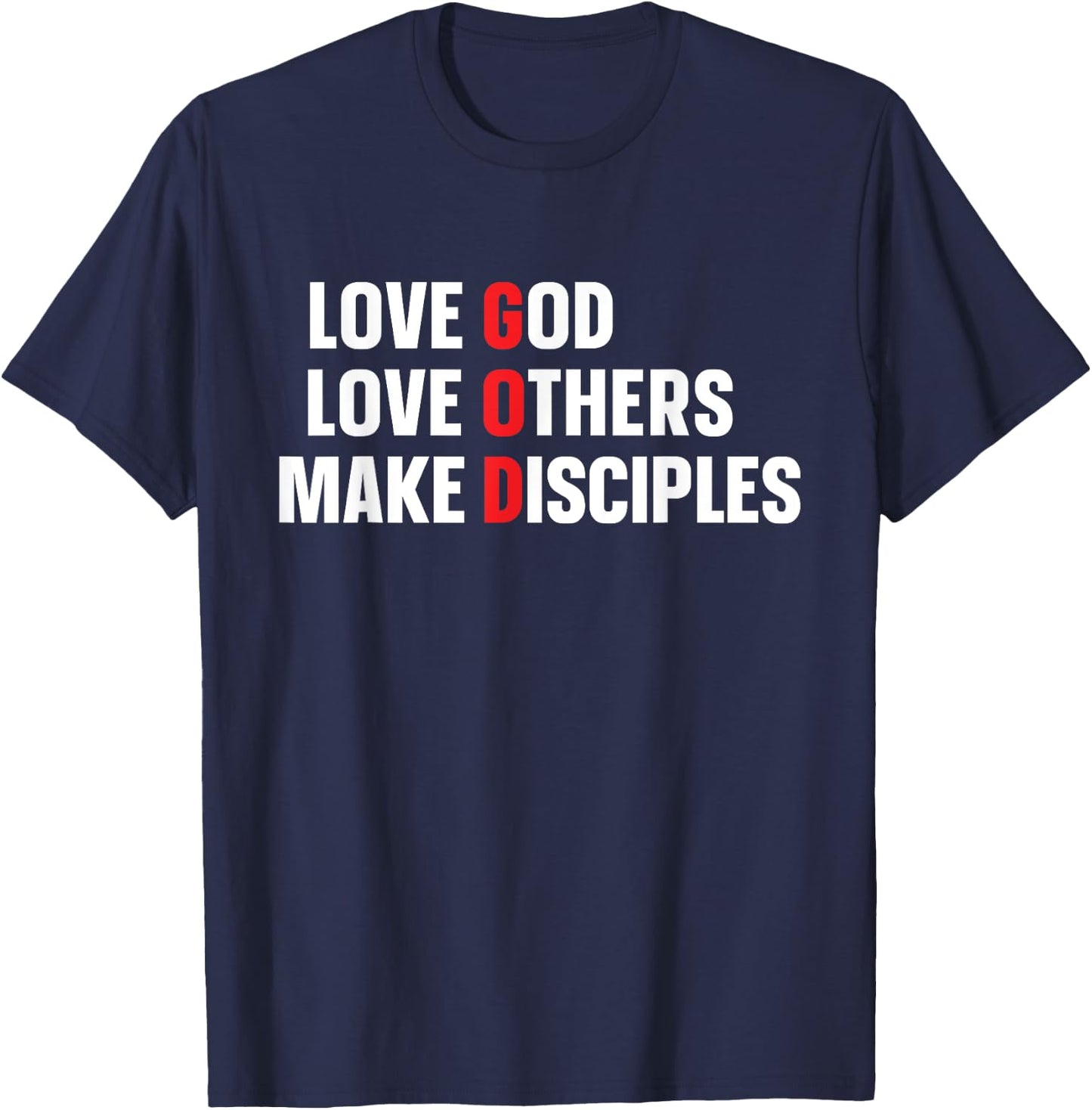 Love God Love Others Make Disciples T-Shirt - T-Shirt | Navy