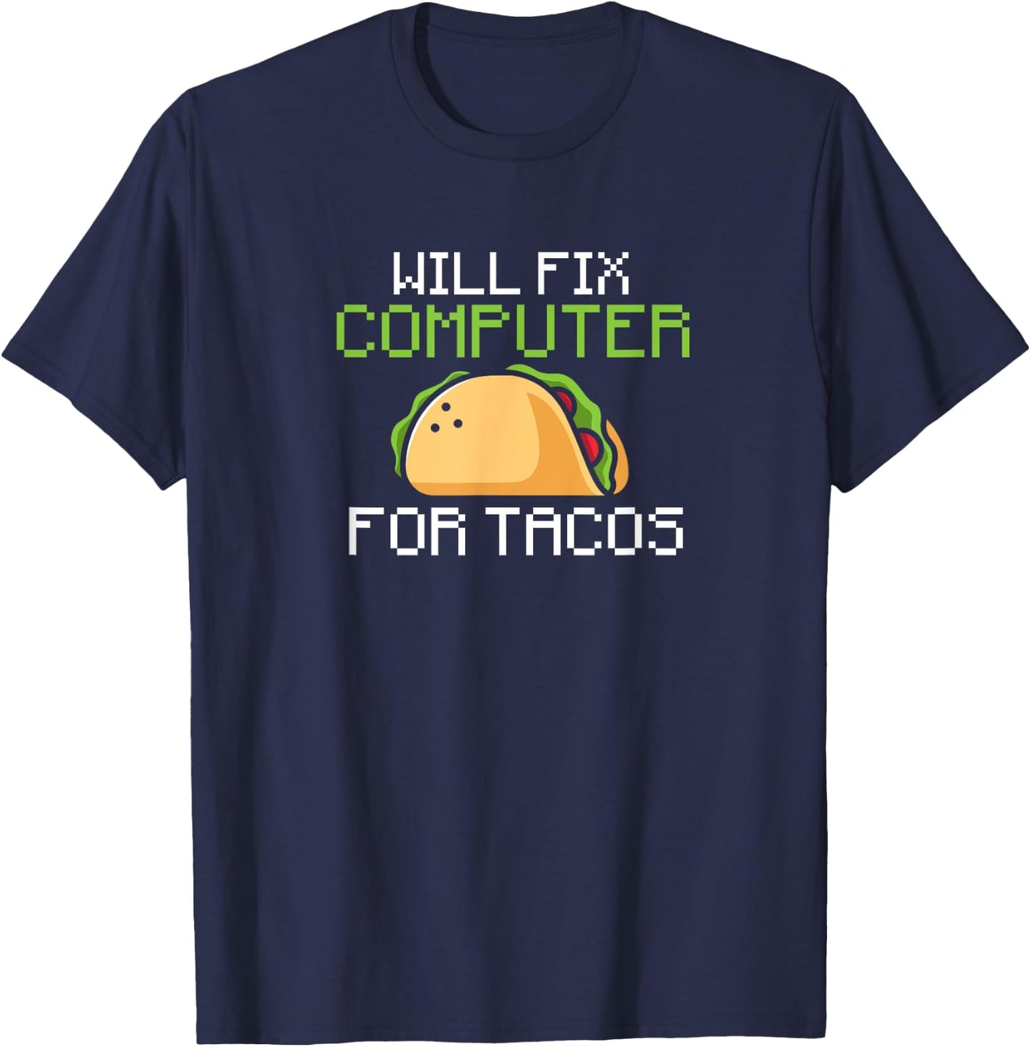 Will fix computer for tacos - information technology T-Shirt - T-Shirt | Navy