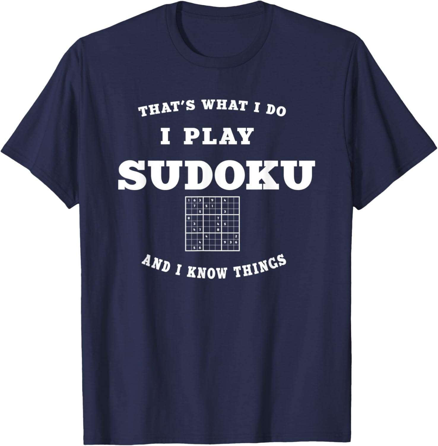 That's What I Do I Play Sudoku and I Know Things Humor Joke T-Shirt - T-Shirt | Navy
