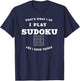 That's What I Do I Play Sudoku and I Know Things Humor Joke T-Shirt - T-Shirt | Navy